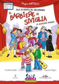 Il barbiere di Siviglia di Gioachino Rossini. Ediz. illustrata. Con CD Audio - Cecilia Gobbi, Nunzia Nigro - Libro Curci 2009, Magia dell'Opera. Alla scoperta del melodramma | Libraccio.it