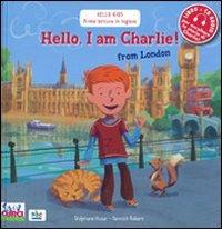 Hello, I am Charlie! From London. Con CD Audio - Stephane Husar, Yannick Robert - Libro Curci 2009 | Libraccio.it