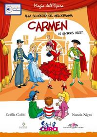 Carmen Di Georges Bizet - Cecilia Gobbi, Nunzia Nigro - Libro Curci 2010, Magia dell'Opera. Alla scoperta del melodramma | Libraccio.it