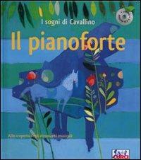 Il pianoforte. I sogni di Cavallino. Ediz. a colori. Con CD Audio  - Libro Curci 2009, Alla scoperta degli strumenti | Libraccio.it