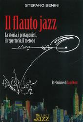 Il flauto jazz. La storia, i protagonisti, il repertorio, il metodo