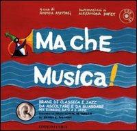 Ma che musica! Brani di classica e jazz da ascoltare e da guardare per bambini da 0 a 6 anni secondo la Music Learning Theory di Edwin E. Gordon. Con CD Audio. Vol. 1  - Libro Curci 2010 | Libraccio.it