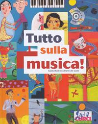 Tutto sulla musica. Guida illustrata all'arte dei suoni. Ediz. a colori. Con CD-Audio - Michaël Rosenfeld - Libro Curci 2010 | Libraccio.it