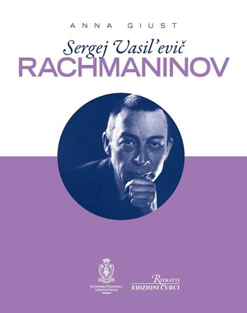 Sergej Vasil'evic Rachmaninov - Anna Giust - Libro Curci 2023, Ritratti | Libraccio.it