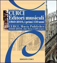 Curci Editori Musicali 1860-2010, i primi 150 anni - Luca Cerchiari - Libro Curci 2011 | Libraccio.it