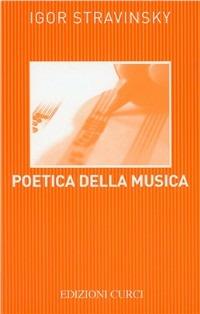 Poetica della musica - Igor Stravinskij - Libro Curci 2011 | Libraccio.it