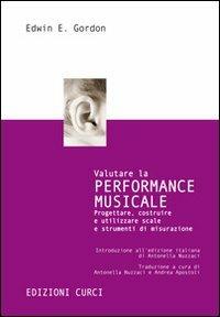 Valutare la performance musicale. Progettare, costruire e utilizzare scale e strumenti di misurazione - Edwin E. Gordon - Libro Curci 2011 | Libraccio.it