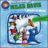 Miles Davis. I giochi di Miles. Le fiabe del jazz. Con CD Audio - Roberto Piumini, Claudio Comini - Libro Curci 2011 | Libraccio.it