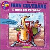 John Coltrane. Il treno per Paradise. Con CD Audio