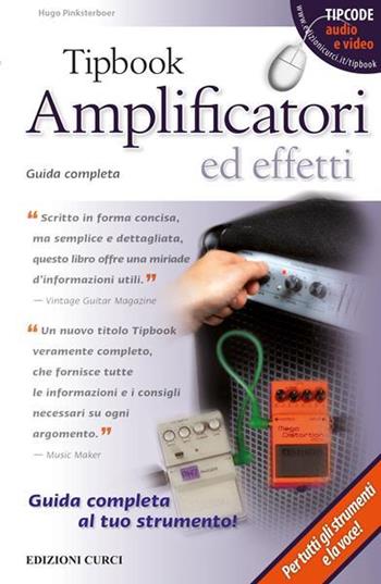 Tipbook. Amplificatori ed effetti. Guida completa - Hugo Pinksterboer - Libro Curci 2013 | Libraccio.it