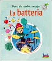 Pietro e la bacchetta magica. La batteria. Con CD Audio