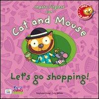 Cat and mouse. Let's go shopping! Con CD Audio - Stephane Husar, Loïc Méhée - Libro Curci 2011 | Libraccio.it