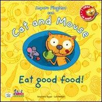 Cat and mouse. Eat good food! Con CD Audio - Stephane Husar, Loïc Méhée - Libro Curci 2011 | Libraccio.it