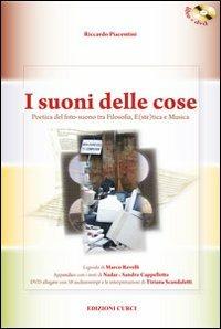 I suoni delle cose. Poetica del foto-suono tra filosofia, e(ste)tica e musica. Con DVD - Riccardo Piacentini - Libro Curci 2012 | Libraccio.it