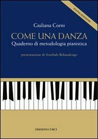 Come una danza. Quaderno di metodologia pianistica - Giuliana Corni - Libro Curci 2013 | Libraccio.it