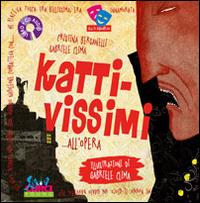 Kattivissimi... all'opera. Con CD Audio - Cristina Bersanelli, Gabriele Clima - Libro Curci 2014, Curci young | Libraccio.it