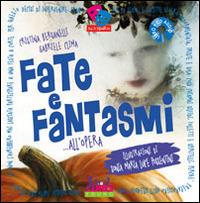 Fate e fantasmi... all'opera - Cristina Bersanelli, Gabriele Clima - Libro Curci 2014, Curci young | Libraccio.it