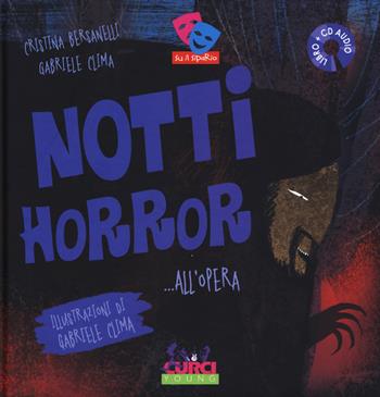 Notti horror... all'Opera. Con CD Audio - Cristina Bersanelli, Gabriele Clima - Libro Curci 2015, Curci young | Libraccio.it