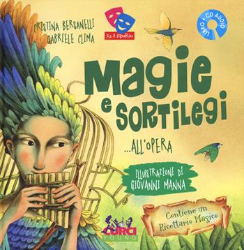 Magie e sortilegi... all'Opera. Con CD Audio - Cristina Bersanelli, Gabriele Clima, Giovanni Manna - Libro Curci 2015, Curci young | Libraccio.it