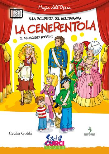 La Cenerentola di Gioachino Rossini. Ediz. illustrata. Con CD Audio - Cecilia Gobbi - Libro Curci 2016, Magia dell'Opera. Alla scoperta del melodramma | Libraccio.it