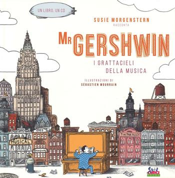 Mr Gershwin. I grattacieli della musica. Con CD Audio - Susie Morgenstern - Libro Curci 2016 | Libraccio.it