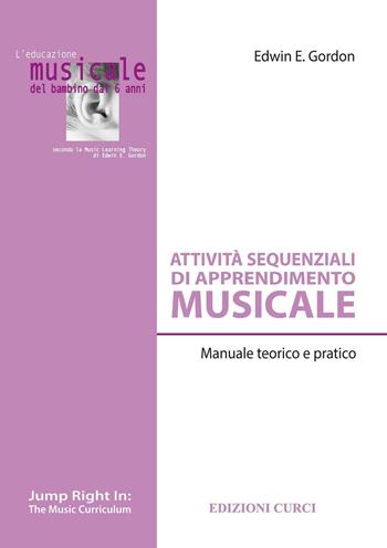 Attività sequenziali di apprendimento musicale. Manuale teorico e pratico - Edwin E. Gordon - Libro Curci 2017, L'educazione musicale del bambino dai 6 anni | Libraccio.it