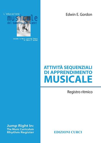 Attività sequenziali di apprendimento musicale. Registro ritmico - Edwin E. Gordon - Libro Curci 2017, L' educazione musicale del bambino dai 6 anni | Libraccio.it
