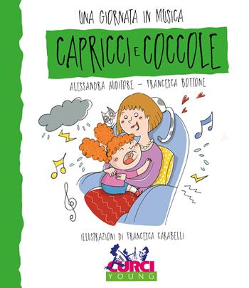 Capricci e coccole. Una giornata in musica. Ediz. a colori. Con CD-Audio - Alessandra Auditore, Francesca Bottone - Libro Curci 2017, Curci young | Libraccio.it