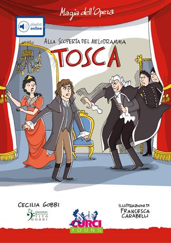 «Tosca» di Giacomo Puccini. Con playlist online - Cecilia Gobbi - Libro Curci 2018, Magia dell'Opera. Alla scoperta del melodramma | Libraccio.it