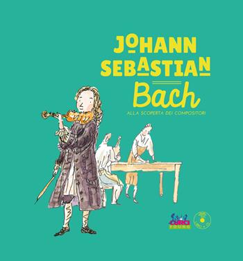 Johann Sebastian Bach. Con CD-Audio - Paule Du Bouchet - Libro Curci 2018, Alla scoperta dei compositori | Libraccio.it