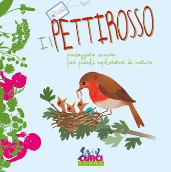 Il pettirosso. Passeggiata sonora per piccoli esploratori di natura. Ediz. a colori - Maria Cannata - Libro Curci 2018, Piedi e orecchio | Libraccio.it