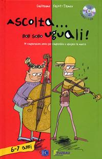 Ascolta... non sono uguali. 14 comparazioni sonore per comprendere e spiegare la musica. Con CD-Audio - Guillame Saint-James - Libro Curci 2019 | Libraccio.it