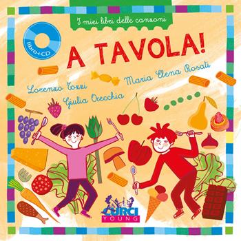 A tavola! I miei libri delle canzoni. Con CD-Audio - Lorenzo Tozzi, Maria Elena Rosati - Libro Curci 2019, Curci young | Libraccio.it