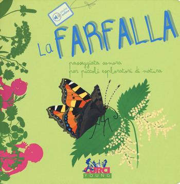 La farfalla. Passeggiata sonora per piccoli esploratori di natura. Ediz. a colori - Maria Cannata - Libro Curci 2019, Piedi e orecchio | Libraccio.it