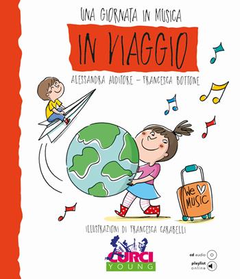 In viaggio. Una giornata in musica. Ediz. a colori. Con CD-Audio - Alessandra Auditore, Francesca Bottone - Libro Curci 2019 | Libraccio.it