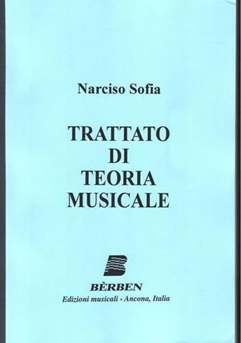 Trattato di teoria musicale. Metodo - Narciso Sofia - Libro Curci 1990 | Libraccio.it