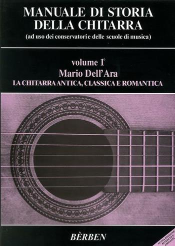 Manuale di storia della chitarra. Metodo. Vol. 1: La chitarra antica, classica e romantica. - Mario Dell'Ara - Libro Curci 2022 | Libraccio.it