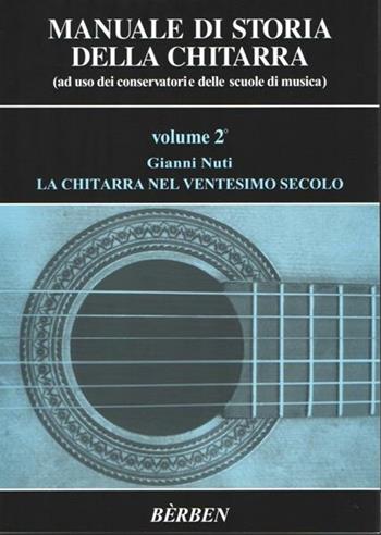Manuale di storia della chitarra. Vol. 2: chitarra nel ventesimo secolo, La. - Gianni Nuti - Libro Curci 2022 | Libraccio.it