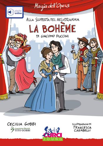 La Bohème di Giacomo Puccini. Con playlist online - Cecilia Gobbi - Libro Curci 2020, Magia dell'Opera. Alla scoperta del melodramma | Libraccio.it