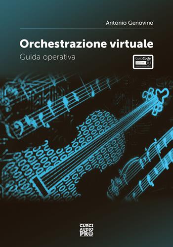 Orchestrazione virtuale. Guida operativa - Antonio Genovino - Libro Curci 2020, Audio pro | Libraccio.it