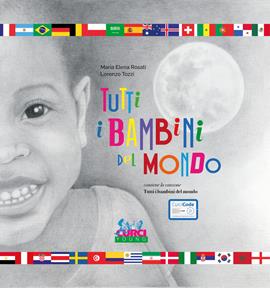 Tutti i bambini del mondo. Ediz. illustrata - Maria Elena Rosati, Lorenzo Tozzi - Libro Curci 2021 | Libraccio.it