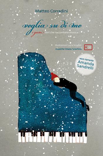 Veglia su di me. Ediz. a colori. Con playlist online - Matteo Corradini - Libro Curci 2020, I gusci. Libri che raccontano musica | Libraccio.it
