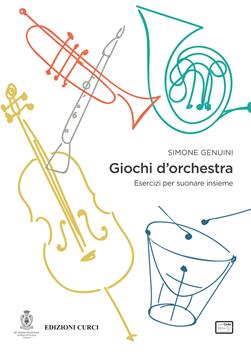 Giochi d'orchestra. Esercizi per suonare insieme - Simone Genuini - Libro Curci 2021 | Libraccio.it
