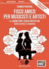 Fisco amico per musicisti e artisti. Il lavoro con e senza partita Iva. Guida pratica e completa. Nuova ediz. per accesso online - Carmen Fantasia - Libro Curci 2021, Self-management per musicisti | Libraccio.it
