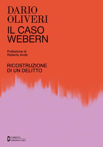 Il caso Webern. Ricostruzione di un delitto - Dario Oliveri - Libro Curci 2021, Correnti | Libraccio.it