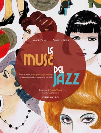 Le muse del jazz. Storie e misteri di 68 personaggi femminili che hanno ispirato le composizioni più belle - Vanni Masala, Marilena Pasini - Libro Curci 2021 | Libraccio.it