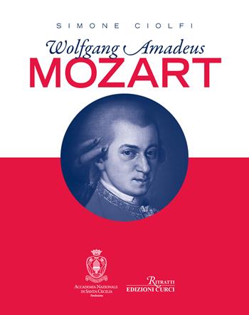 Wolfgang Amadeus Mozart - Simone Ciolfi - Libro Curci 2023, Ritratti | Libraccio.it