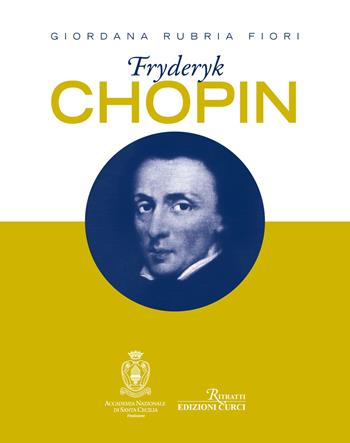 Fryderyk Chopin - Giordana Rubria Fiori - Libro Curci 2023, Ritratti | Libraccio.it