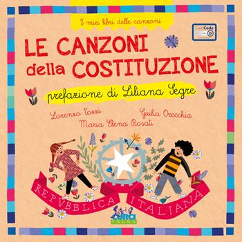 Le canzoni della costituzione. I miei libri delle canzoni. Ediz. a colori. Con playlist online - Lorenzo Tozzi, Maria Elena Rosati - Libro Curci 2023, Curci young | Libraccio.it