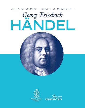 Georg Friedrich Händel - Giacomo Sciommeri - Libro Curci 2023, Ritratti | Libraccio.it